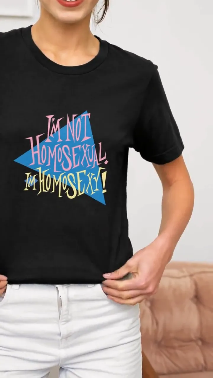 I’m Not Homosexual, I’m Homosexy! T-Shirt - Imagen 3